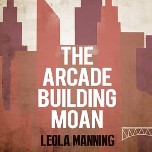 The Arcade Building Moan