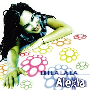 Alexia - Alexia - Uh La La La Lyrics - Zortam Music