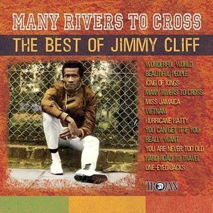 Many Rivers to Cross: The Best of Jimmy Cliff (1961 - 1970)