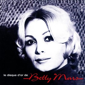 Le Disque D'or De Betty Mars: Anthologie, Vol. 1