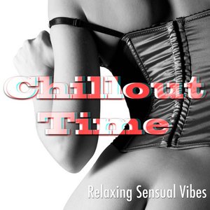 Chillout Time - Relaxing and Sensual Vibes for Dance and Party Events, with Perfect Instrumental and Mood Music