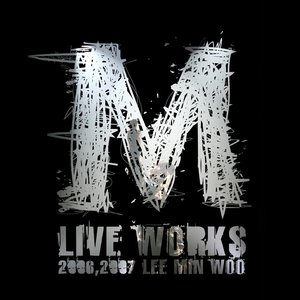 Live Works 2006, 2007 Lee Min Woo