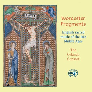 Worcester Fragments - English Sacred Music of the Late Middle Ages