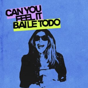 Can You Feel It / Baile Todo