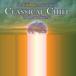 The Ultimate Most Relaxing Classical Chill in the Universe