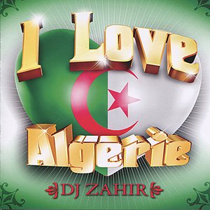 I Love Algerie remixed by DJ Zahir