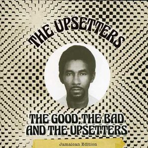 The Good, The Bad And The Upsetters (Jamaican Edition)