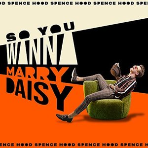 So You Wanna Marry Daisy