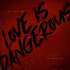 Love is Dangerous