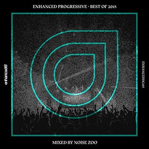 Enhanced Progressive - Best of 2018, Mixed by Noise Zoo