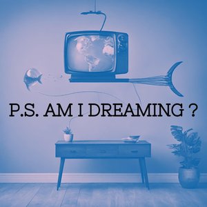 P.S. Am I Dreaming? - Single