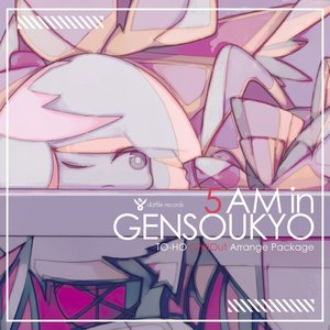 5AM in GENSOUKYO TO-HO ChillOut Arrange Package