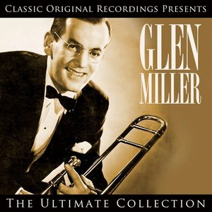 Classic Original Recordings Presents - Glen Miller - The Ultimate Collection