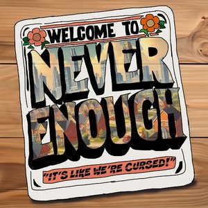 Never Enough