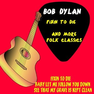Fixin' to Die and More Folk Classics