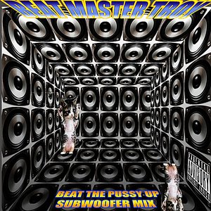 Beat the Pussy Up (Subwoofer Mix)