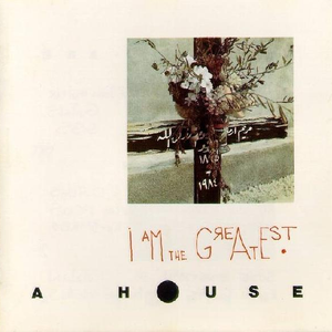 A House - I Am the Greatest - Zortam Music