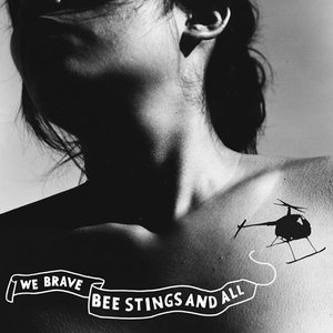 'We Brave Bee Stings And All' için resim