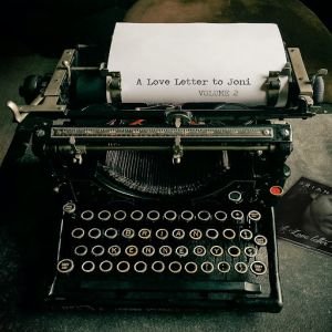 A Love Letter To Joni Volume 2