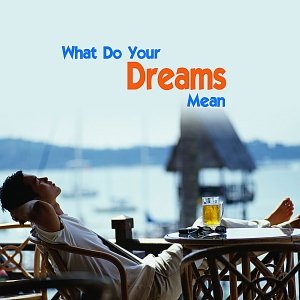 What Do Your Dreams Mean?