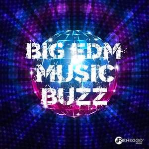Big EDM Music Buzz (Dirty Bass, Future House Grooves, Summer EDM Mix)