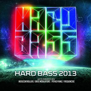 Hard Bass 2013 (Mixed By Noisecontrollers, Bass Modulators, Psyko Punkz and Frequencerz)