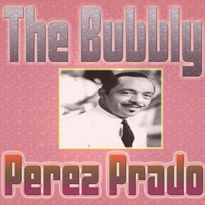 The Bubbly Perez Prado