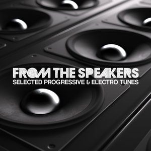 From the Speakers (Selected Progressive & Electro Tunes)