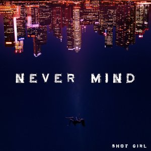 NEVER MIND