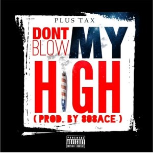 Dont Blow My High