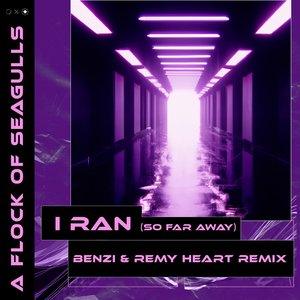 I Ran (So Far Away) (BENZI & Remy Heart Remix) - Single