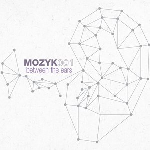 'MOZYK001 - BETWEEN THE EARS' için resim