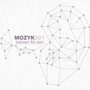 Imagen de 'MOZYK001 - BETWEEN THE EARS'