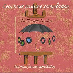 La Maison la Rue - Ceci N'est Pas une Compilation