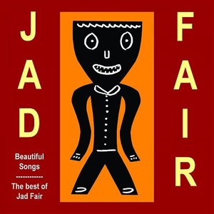 Image for 'Beautiful Songs: The Best Of Jad Fair Disc 1'