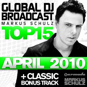 Global Dj Broadcast Top 15 - April 2010 (Including Classic Bonus Track)