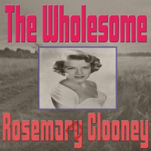 The Wholesome Rosemary Clooney