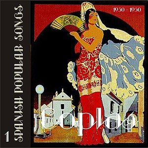 Coplas (Spanish Popular Songs) Vol. 1, 1930 - 1950