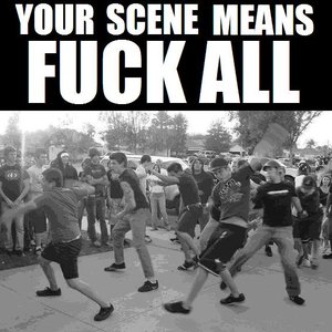 Your Scene Means Fuck All