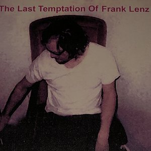 The Last Temptation of Frank Lenz