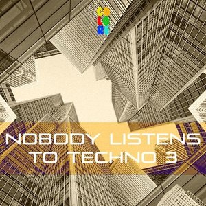 Nobody Listens to Techno 3