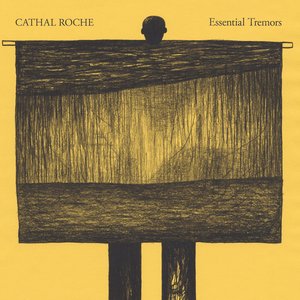 Cathal Roche - Essential Tremors