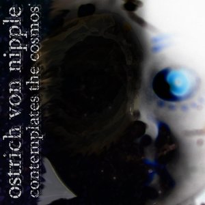 Ostrich Von Nipple Contemplates the Cosmos