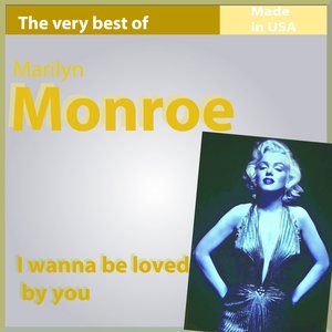 The Very Best of Marilyn Monroe: I Wanna Be Loved By You (Made In USA)