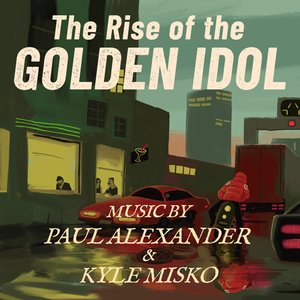 The Rise of the Golden Idol (Original Soundtrack)
