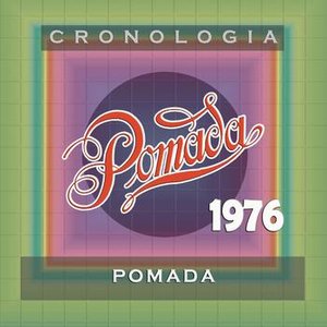 Pomada Cronología - Pomada (1976)