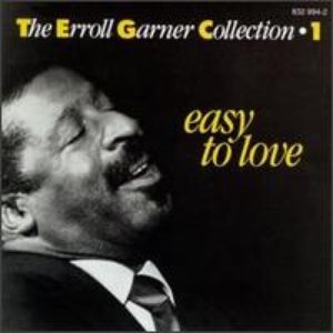 The Erroll Garner Collection - 1 - Easy To Love