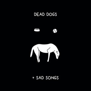 dead dogs & sad songs