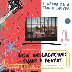 Hole Underground & Evans and Bevans