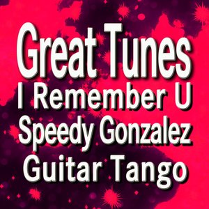 Great Tunes I Remember U Speedy Gonzalez Guitar Tango